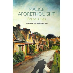 Malice Aforethought | Francis Iles (ISBN: 9781409194644)
