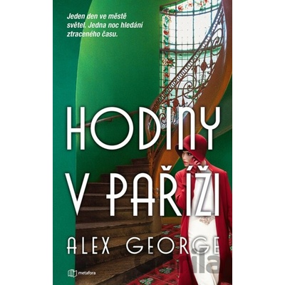 Hodiny v Paříži - Jeden den ve městě světel. Jedna noc hledání ztraceného času - Alex George