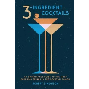 3-Ingredient Cocktails | Robert Simonson (2017)