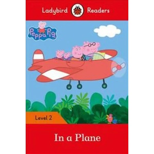 Peppa Pig: In a Plane - Ladybird Readers Level 2 | Team Ladybird Readers (ISBN: 9780241319451)