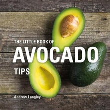 The Little Book of Avocado Tips Langley Andrew