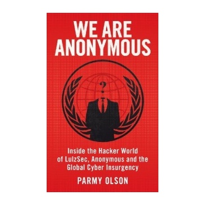We Are Anonymous - Parmy Olson