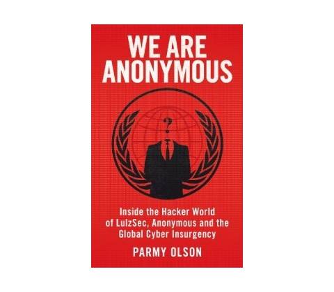 We Are Anonymous - Parmy Olson