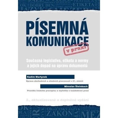 Písemná komunikace v praxi - Současná legislativa, etiketa a normy a jejich dopad na úpravu dokumentů, 3. vydání - Radim Martynek