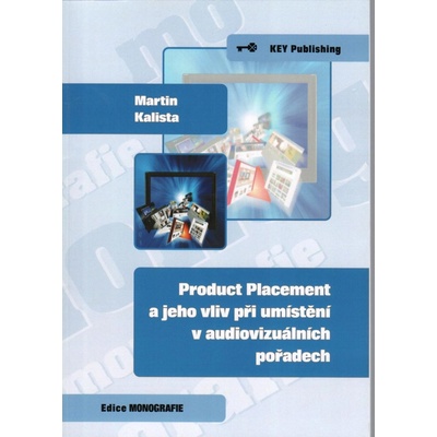 Product Placement a jeho vliv při umístění v audiovizuálních pořadech - Martin Kalista