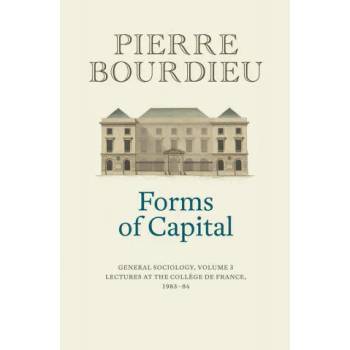 Image 1 of Forms of Capital - General Sociology, Volume 3 | Pierre Bourdieu