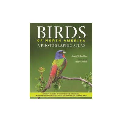 Birds of North America - A Photographic Atlas | Bruce M. Beehler, Brian E. Small, Michael J. Parr