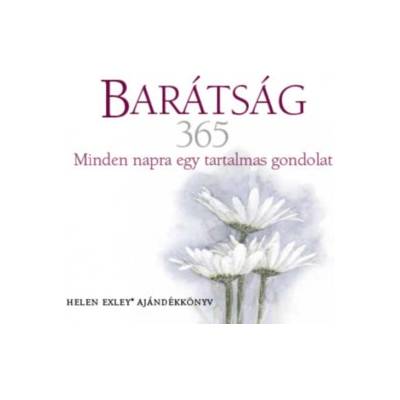 Barátság 365 - Minden napra egy tartalmas gondolat