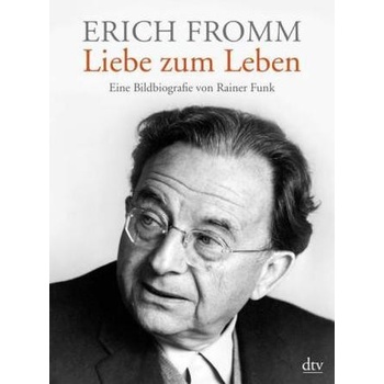 Erich Fromm - Liebe zum Leben - Funk, Rainer