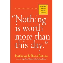 Nothing Is Worth More Than This Day.