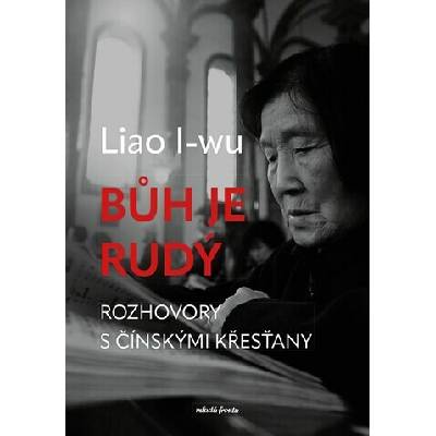Bůh je rudý: Rozhovory s čínskými křesťany