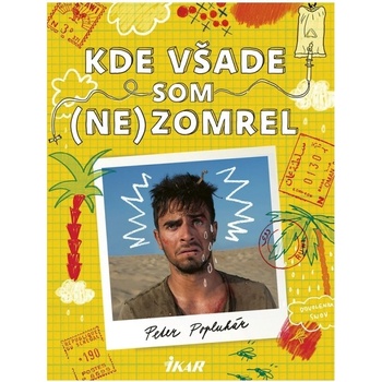 Kde všade som nezomrel - Popluhár Peter Pítr