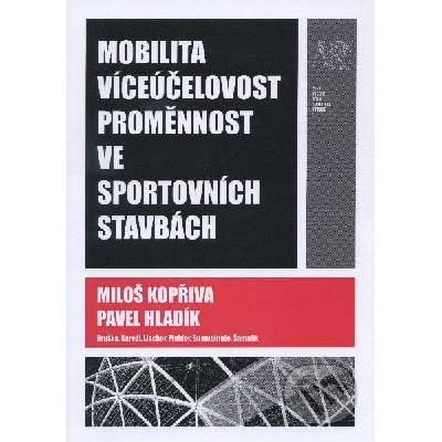 Mobilita, víceúčelovost, proměnnost ve sportovních stavbách - Miloš Kopřiva