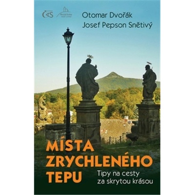 Místa zrychleného tepu - Tipy na cesty za skrytou krásou - Otomar Dvořák