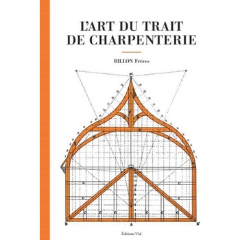 L'art du trait de charpenterie | BILLON FRÈRES