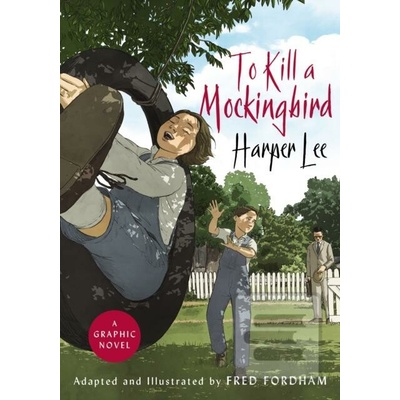 To Kill a Mockingbird: The stunning graphic novel adaptation - Harper Lee