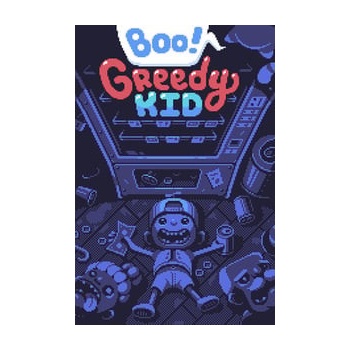 Boo! Greedy Kid