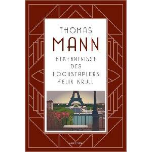 Die Bekenntnisse des Hochstaplers Felix Krull. Roman | Thomas Mann (ISBN: 9783730616123)