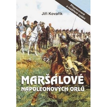 Maršálové Napoleonových orlů - Jiří Kovařík