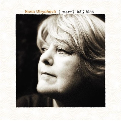 ULRYCHOVA HANA: NEJEN TICHY HLAS /: TO NEJLEPSI Z LET 1968 AZ 2006 CD