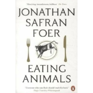 Eating Animals | Jonathan Safran Foer (ISBN: 9780241950838)