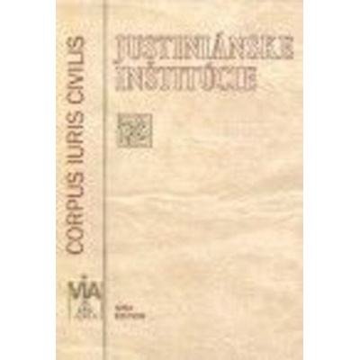 Justiniánske inštitúcie – Corpus iuris civilis - Prof. JUDr. Peter Blaho, CSc.