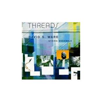 Threads - David S. Ware String Ensemble CD