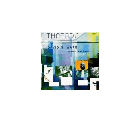 Threads - David S. Ware String Ensemble CD