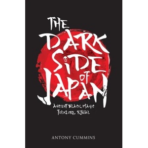 Dark Side of Japan | Antony Cummins (ISBN: 9781445663029)