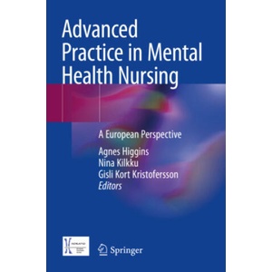 Advanced Practice in Mental Health Nursing | Agnes Higgins, Nina Kilkku, Gisli Kort Kristofersson (2023)