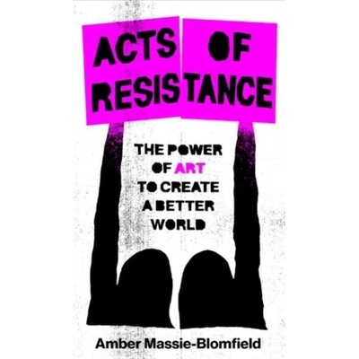 Acts of Resistance - Amber Massie-Blomfield