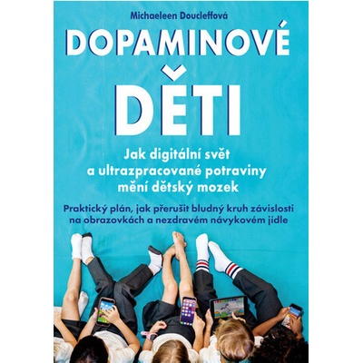 Dopaminové děti - Jak digitální svět a ultrazpracované potraviny mění dětský mozek