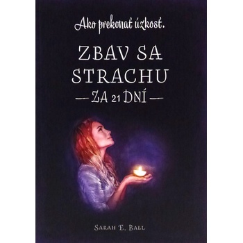 Zbav sa strachu za 21 dní - Ako prekonať úzkosť