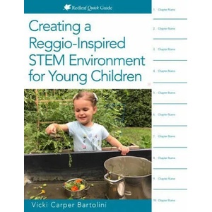 Creating a Reggio-Inspired STEM Environment for Young Children | Vicki Carper Bartolini (ISBN: 9781605546988)