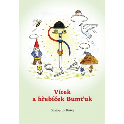 Vítek a hřebíček Bumťuk - Svatopluk Kutěj