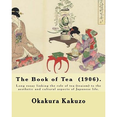 The Book of Tea (1906). By: Okakura Kakuzo: The Book of Tea ( Cha no Hon?) by Okakura Kakuzo (1906) is a long essay linking the role of tea (teais