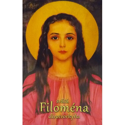 Svätá Filoména – divotvorkyňa