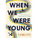 When We Were Young - Richard Roper
