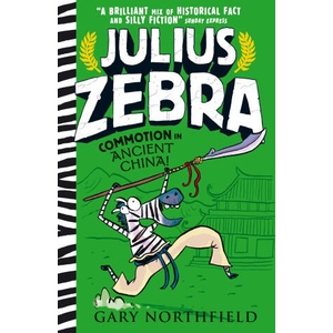 Julius Zebra: Commotion in Ancient China! | Gary Northfield (ISBN: 9781406391688)