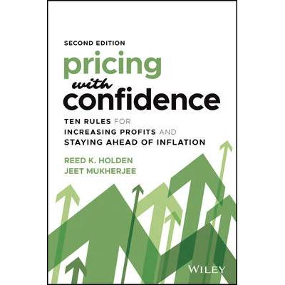 Pricing with Confidence - Ten Rules for Increasing Profits and Staying Ahead of Inflation, Second Edition | Mark R. Burton