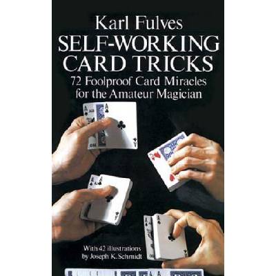 Self-working Card Tricks : 72 Foolproof Card Miracles for the Amateur Magician