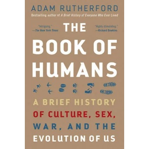 The Book of Humans: A Brief History of Culture, Sex, War, and the Evolution of Us | Adam Rutherford (ISBN: 9781615195909)