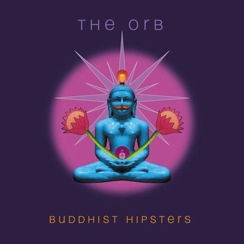 The Orb - Buddhist Hipsters (Digisleeve) (CD) (0711297924619)