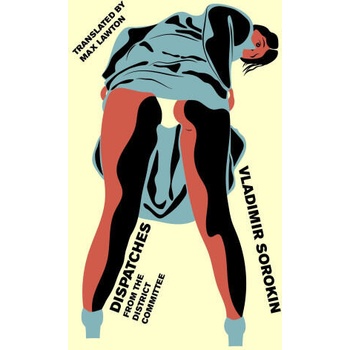 Image 1 of Dispatches from the District Committee | Vladimir Sorokin