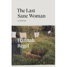 The Last Sane Woman - Hannah Regel