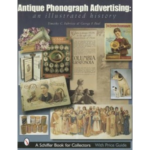 Antique Phonograph Advertising, An Illustrated History | Timothy C. Fabrizio (ISBN: 9780764315176)