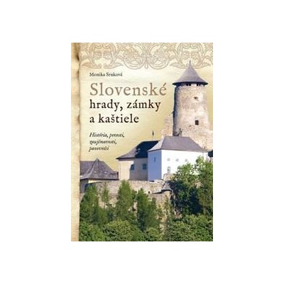 Slovenské hrady, zámky a kaštiele - Monika Srnková