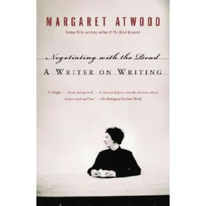 Negotiating with the Dead | Margaret Eleanor Atwood (2009)