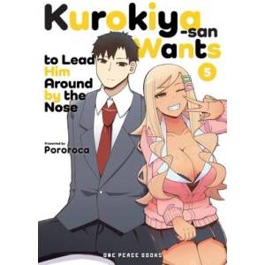 Kurokiya-San Wants to Lead Him Around by the Nose Volume 5 (ISBN: 9781642734911)