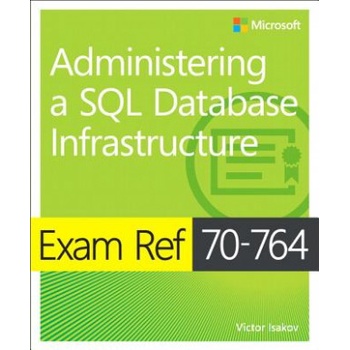 Exam Ref 70-764 Administering a SQL Database Infrastructure Isakov Victor